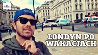Londyn po WAKACJACH #108
