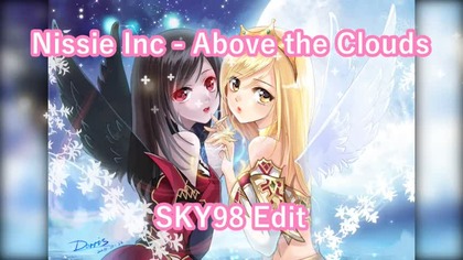 {NIGHTCORE} Nissie Inc - Above the Clouds (SKY98 Edit)