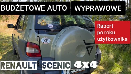 Czy Scenic 4x4 to dobry pomysł na tanie auto wyprawowe? Moje uwagi po roku użytkowania tego auta.