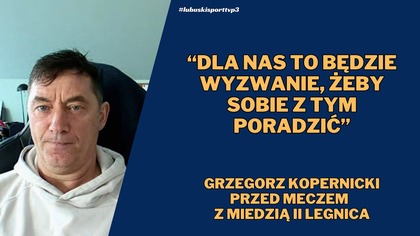 Komentarz trenera Cariny Gubin przed meczem z Miedzią II Legnica