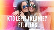 CHALLENGE: 2 KLAMSTWA, 1 PRAWDA | KTO LEPIEJ KLAMIE? FT.  ALEKS
