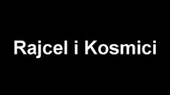 Huta 99: Rajcel & Kosmici