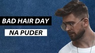 BAD HAIR DAY układany na puder i sól morską - EFEKT SUCHYCH POTARGANYCH WŁOSÓW