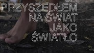 Przyszedłem na swiat...