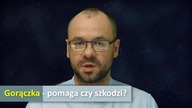 Dlaczego gorączka pomaga zwalczyć wirusy.