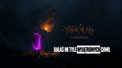 TY DAŁAS MI TYLE WYJATKOWYCH CHWIL YAROVILAB YANGMUSIC