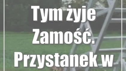 Tym żyje Zamość.  Przystanek w cenie mieszkania