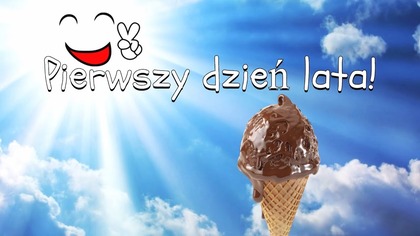 Pierwszy dzień lata!  22 czerwca!