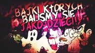 BAJKI KTÓRE STRASZYŁY NAS JAKO DZIECI