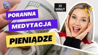 Poranna Medytacja dla finansowej obfitości  Poranna medytacja na pieniądze 10 min.