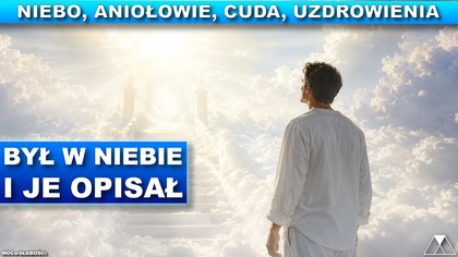 BYŁ W NIEBIE I JE OPISAŁ