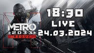 Koniec jest blisko - Metro 2033 Redux - Część 8 - 23. 03. 2025 - 18:30