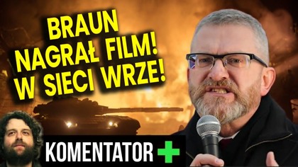 Braun Nagrał Film! Stawia Żądania! W Sieci Wrze! - Analiza Ator