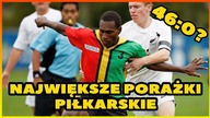 10 NAJWYŻSZYCH PORAŻEK PIŁKARSKICH