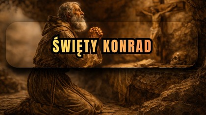 Uratował niewinnego i oddał cały majątek - św.  Konrad, pustelnik (19 lutego)