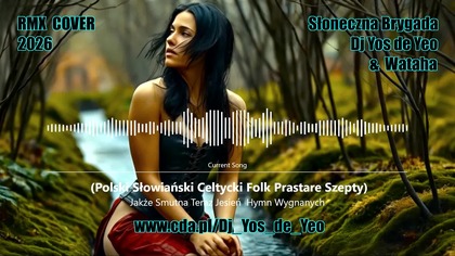 Jakże Smutna Teraz Jesień - Hymn Wygnanych Polski Słowiański Celtycki Folk Prastare Szepty Słowiańska Brygada Dj Yos de Yeo & Wataha RMX Cover