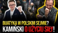 Bijatyka w polskim Sejmie? Mariusz Kamiński o użyciu siły.  Dojdzie do przepychanek ze Strażą?
