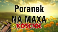 KOŚCIÓŁ - PORANEK NA MAXA #7