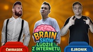 ĆWIRASEK VS EJRONIK | BRAIN SHOW: LUDZIE Z INTERNETU #1 | Asasyn08