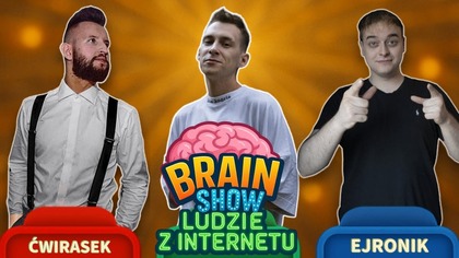 ĆWIRASEK VS EJRONIK | BRAIN SHOW: LUDZIE Z INTERNETU #1 | Asasyn08