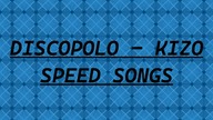 KIZO - DISCOPOLO (SPEED SONGS)