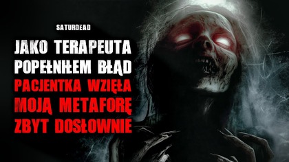 Jako terapeuta popełniłem błąd.  Pacjentka wzięła moją metaforę zbyt dosłownie - CreepyPasta