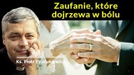 Zaufanie, które dojrzewa w bólu
