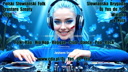 Polska Słowiańska Muzyka Taneczna Słowiańska Brygada Dj Yos de Yeo Wataha & Nyja część.  14 MEGAMIX 2026