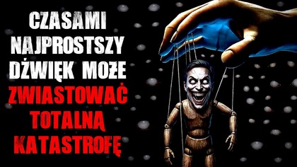 Czasami najprostszy dźwięk może zwiastować totalną katastrofę - CreepyPasta