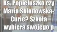 Ks.  Popiełuszko czy Maria Skłodowska-Curie? Szkoła wybiera swojego patrona