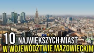 10 NAJWIĘKSZYCH MIAST W WOJEWÓDZTWIE MAZOWIECKIM