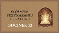 O ósmym przykazaniu Dekalogu - Odcinek 52 | Katechizm Katolicki
