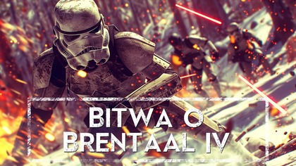 Jak przebiegała walka o Brentaal IV? Taktyka, walki i konsekwencje  HOLOCRON