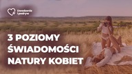 3 Poziomy świadomości natury kobiecej