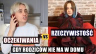 Gdy rodziców nie ma w domu: OCZEKIWANIA vs RZECZYWISTOŚĆ