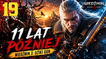 Wiedźmin 3: Dziki Gon - 11 Lat Później #19 (Gameplay PL, Zagrajmy)