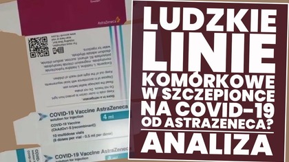 Szczepionka na Covid-19 od AstraZeneca zawiera ludzkie linie komórkowe? Analiza