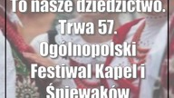 To nasze dziedzictwo.  Trwa 57.  Ogólnopolski Festiwal Kapel i Śpiewaków Ludowych w Kazimierzu Dolny