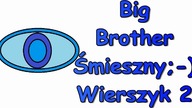 Śmieszne Wierszyki o Big Brother 2 Zabawne Rymowanki Wesołe Wiersze Fajne Mega Bekowe Teksty PL