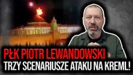 Ukraina uderza w rosyjskie rafinerie! Płk Lewandowski o trzech scenariuszach ataku na Kreml!
