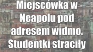Miejscówka w Neapolu pod adresem widmo.  Studentki straciły dużo pieniędzy