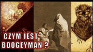 Czym jest tak naprawdę Boogeyman??