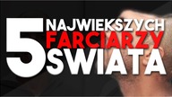 5 NAJWIĘKSZYCH FARCIARZY NA ŚWIECIE!