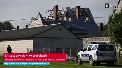Zniszczony dom w Wyrykach.  Ekspert: rakiety w samolotach nie są do walki z dronami [KS Info]