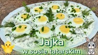 Jajka w sosie tatarskim - idealny pomysł na Wielkanocny stół i na każdą inną okazję
