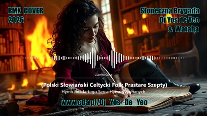 Hymn Rozdartego Serca - Hymn Wygnanych Polski Słowiański Celtycki Folk Prastare Szepty Słowiańska Brygada Dj Yos de Yeo & Wataha RMX Cover 2026