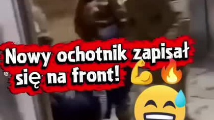 Nowy ochotnik zapisał się na front ! mp4 686x432