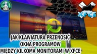 Jak w Linux XFCE przenosić skrótem klawiatury okna miedzy kilkoma monitorami - Dual Monitor XFCE