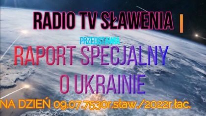 Raport o Ukrainie stan na 09. 07. 7530r. sław/2022r. łac