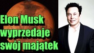 Elon Musk sprzedaje cały swój majątek! Wszystko pójdzie na kolonizację Marsa